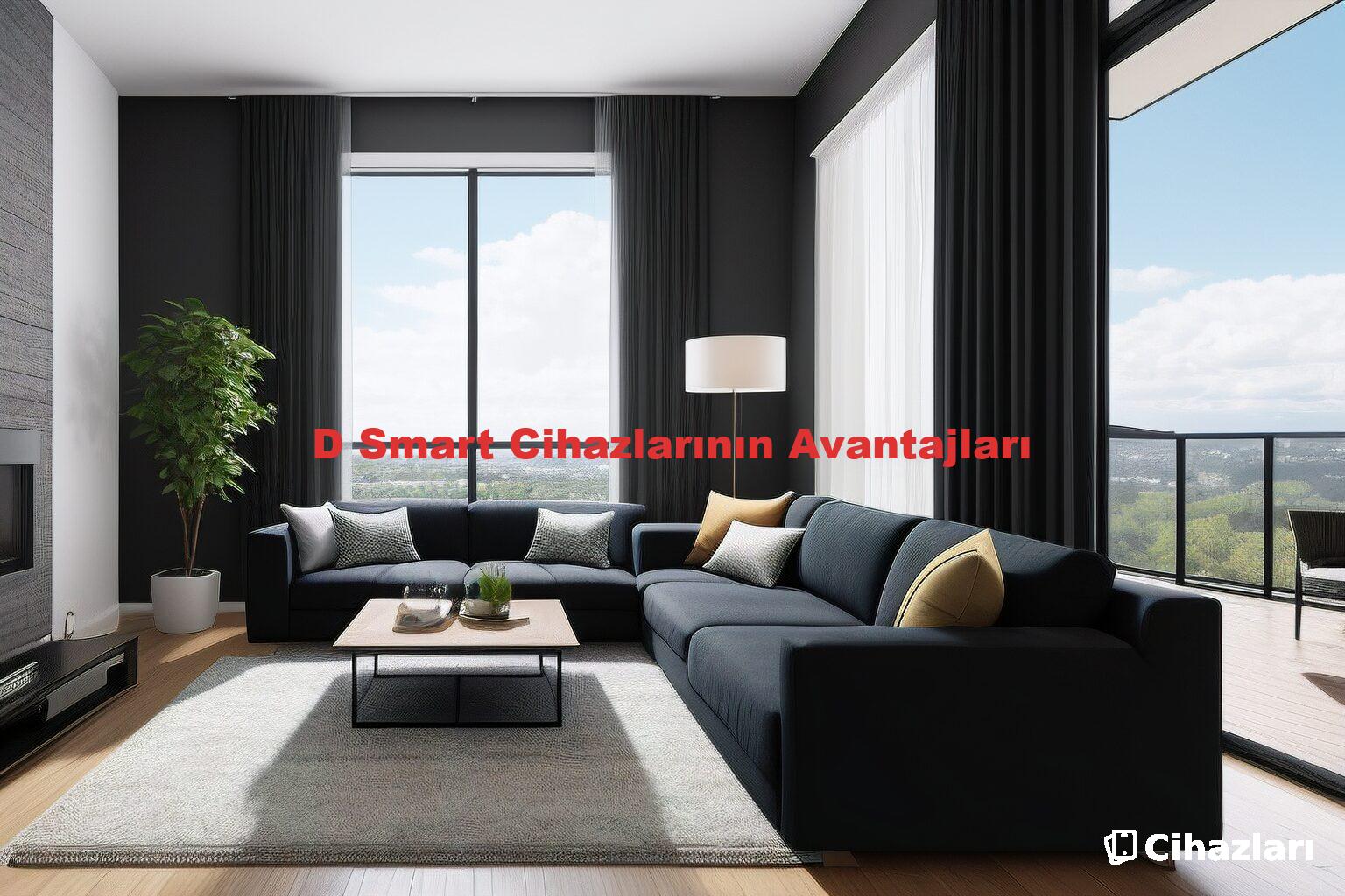 D Smart Cihazlarının Avantajları