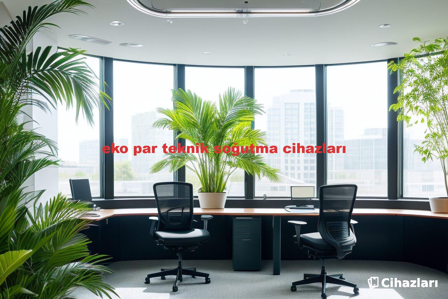 eko par teknik soğutma cihazları