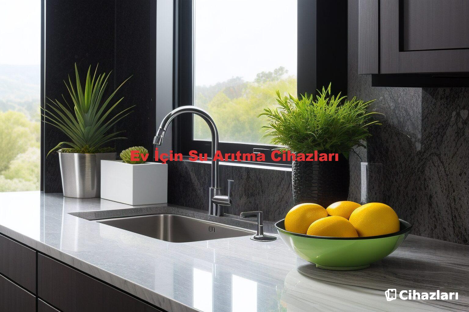 Ev İçin Su Arıtma Cihazları