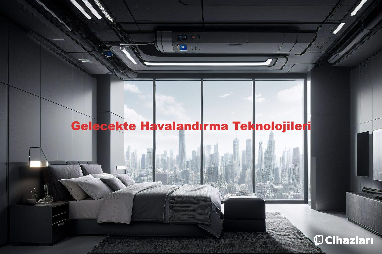 Gelecekte Havalandırma Teknolojileri