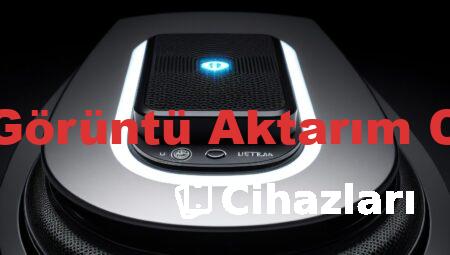Ses ve Görüntü Aktarım Cihazları