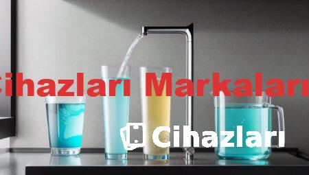 Su Arıtma Cihazları Markaları ve Fiyatları