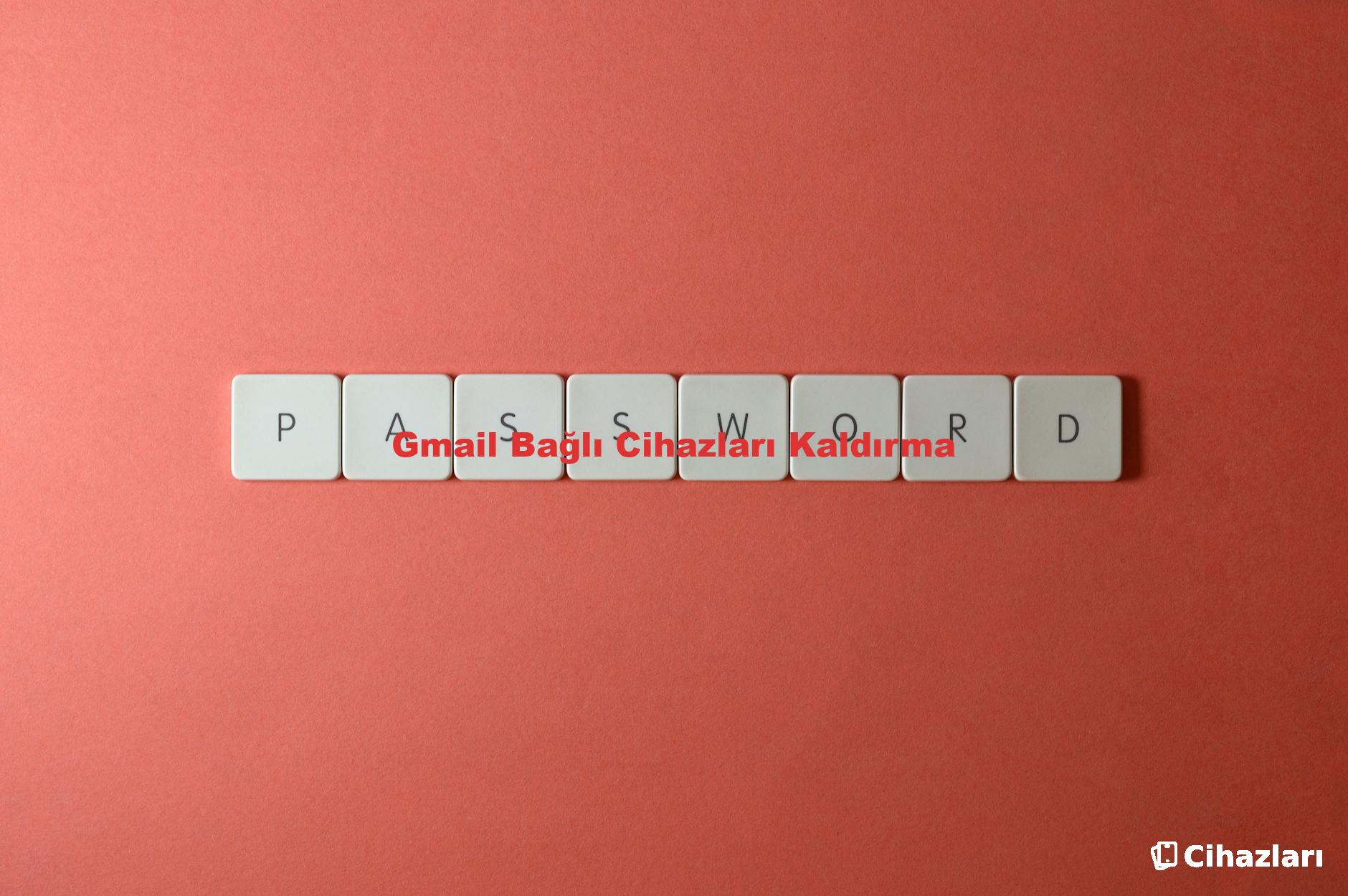 Gmail Bağlı Cihazları Kaldırma