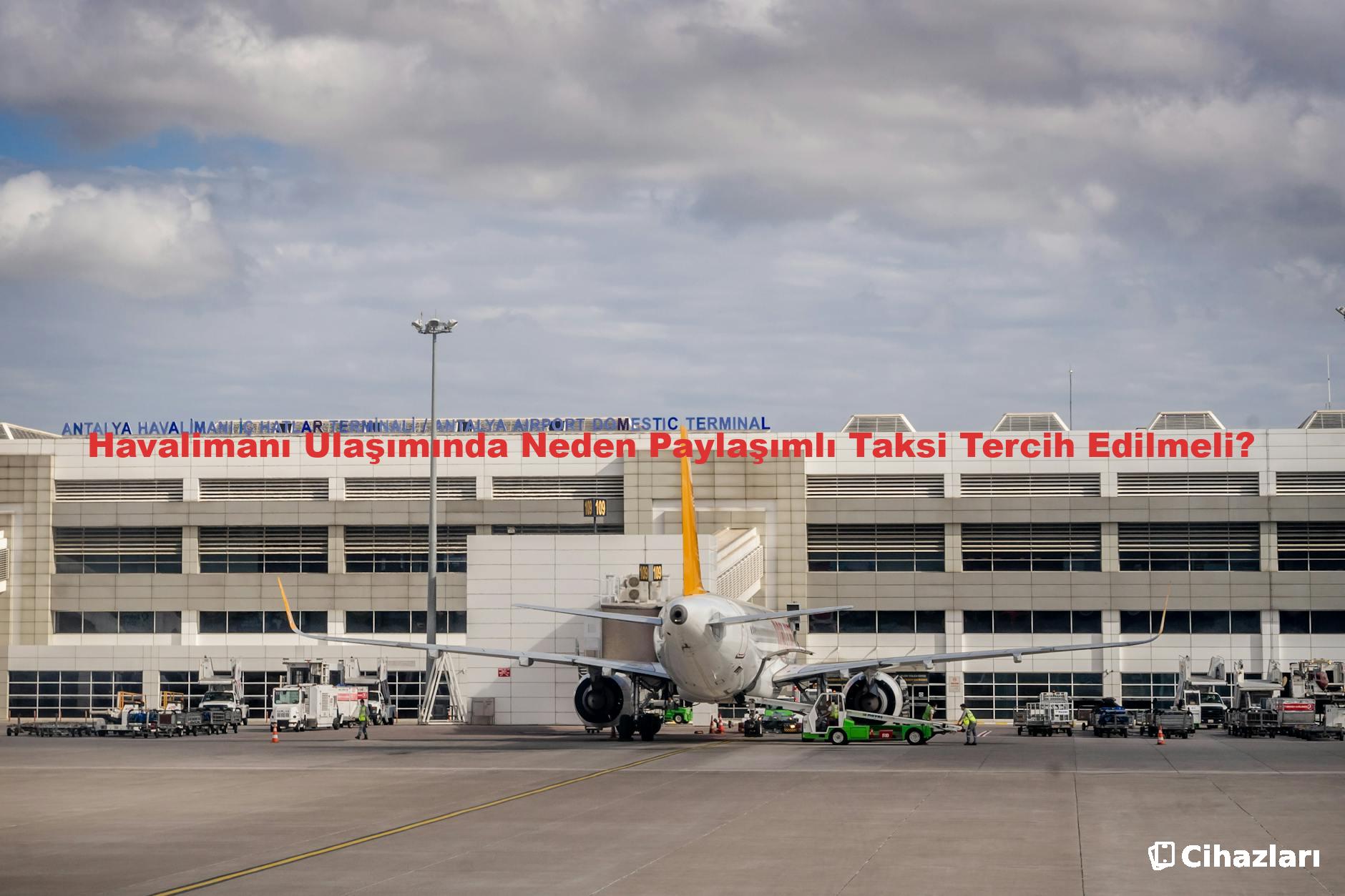 Havalimanı Ulaşımında Neden Paylaşımlı Taksi Tercih Edilmeli?