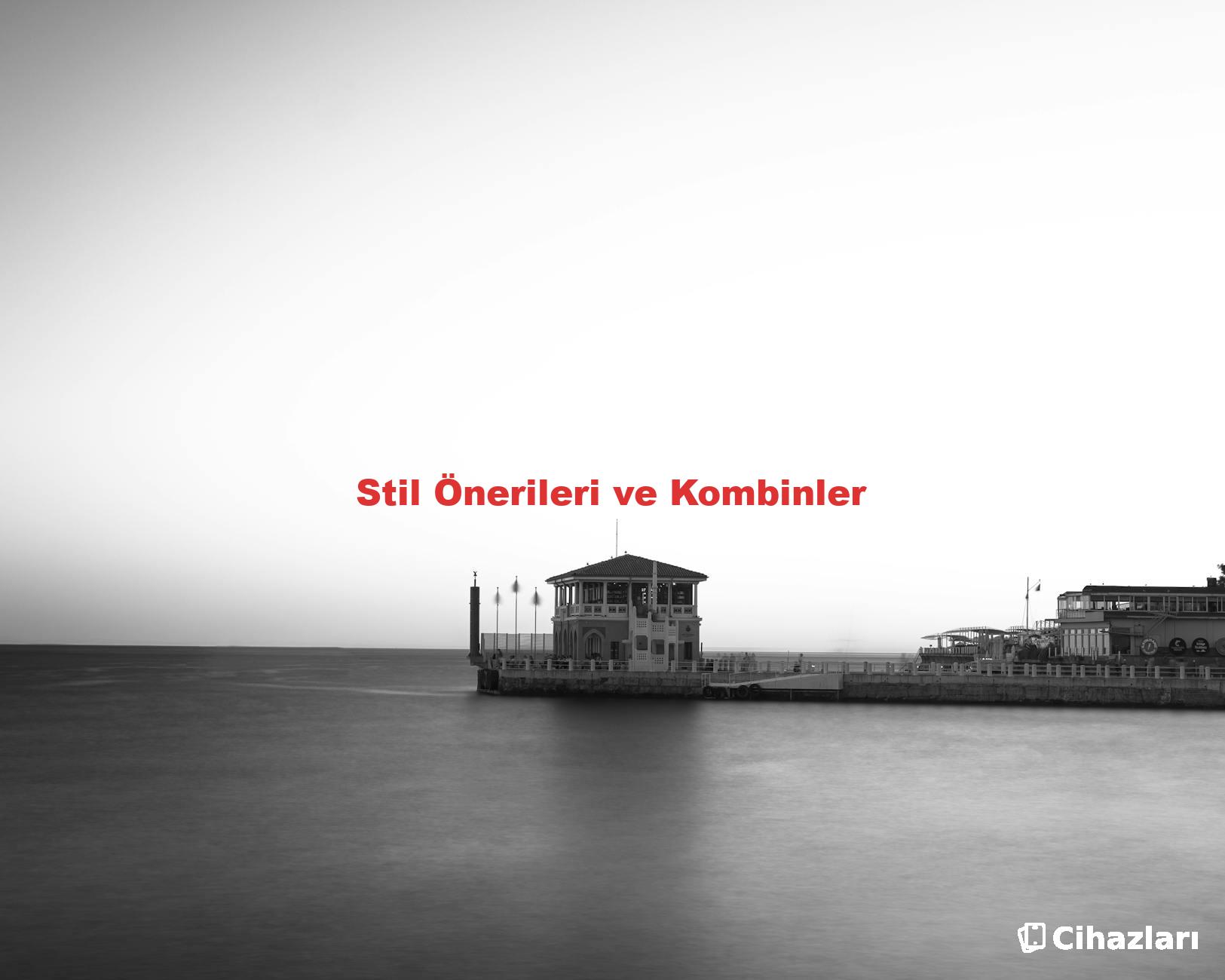 Stil Önerileri ve Kombinler