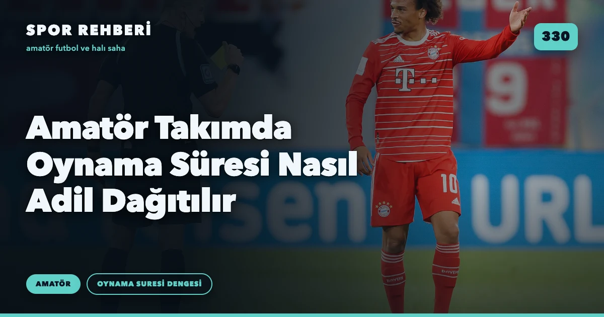 Amatör Takımda Oynama Süresi Nasıl Adil Dağıtılır