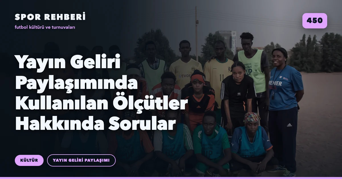 Yayın Geliri Paylaşımında Kullanılan Ölçütler Hakkında Sorular