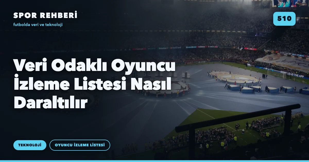 Veri Odaklı Oyuncu İzleme Listesi Nasıl Daraltılır